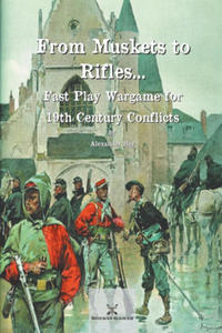 From Muskets to Rifles... Fast Play Wargame for 19th Century Conflicts - 2877044919