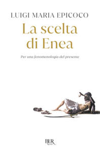 scelta di Enea. Per una fenomenologia del presente - 2878177012