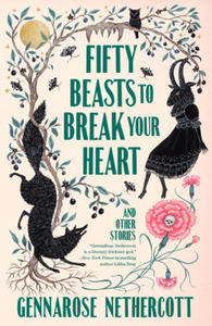 Fifty Beasts to Break Your Heart: And Other Stories - 2877774236