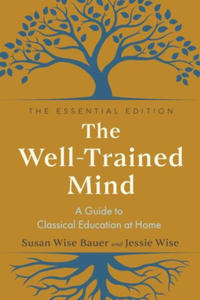 The Well-Trained Mind: A Guide to Classical Education at Home - 2878444007