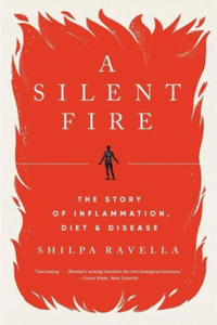 A Silent Fire: The Story of Inflammation, Diet, and Disease - 2877173081