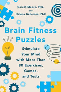 Brain Fitness Puzzles: Stimulate Your Mind with More Than 80 Exercises, Games, and Tests - 2877406477