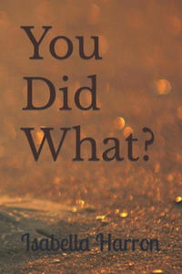 You Did What?: A Second Chance for love. An Older Woman Younger Man love story. - 2875136055