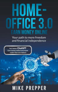 Home-Office 3.0 - Earn money online - Your path to more freedom and financial independence incl. bonus - 2877042537