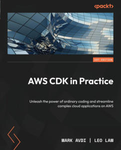 AWS CDK in Practice: Unleash the power of ordinary coding and streamline complex cloud applications on AWS - 2875799274