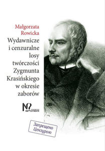 Wydawnicze i cenzuralne losy twrczoci Zygmunta Krasiskiego w okresie zaborw - 2877969703