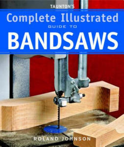 Taunton's Complete Illustrated Guide to Bandsaws - 2852753826