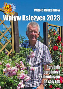 Wpyw Ksiyca 2023 Poradnik ogrodniczy z kalendarzem na cay rok - 2877495766