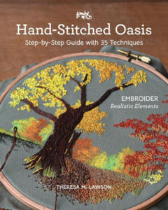 Hand-Stitched Oasis: Embroider Realistic Elements; Step-By-Step Guide with 35 Techniques - 2878171972