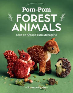 Pom-POM Forest Animals: Craft an Artisan Yarn Menagerie - 2877872454