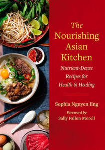 The Nourishing Asian Kitchen: Nutrient-Dense Recipes for Health and Healing - 2877483904