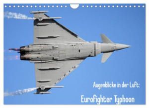 Augenblicke in der Luft: Eurofighter Typhoon (Wandkalender 2024 DIN A4 quer), CALVENDO Monatskalender - 2878085106