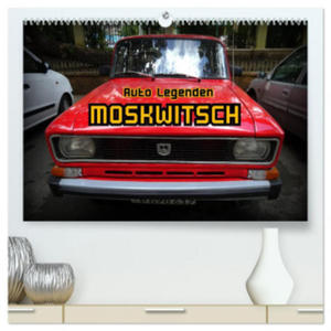 Auto Legenden MOSKWITSCH (hochwertiger Premium Wandkalender 2024 DIN A2 quer), Kunstdruck in Hochglanz - 2877630017