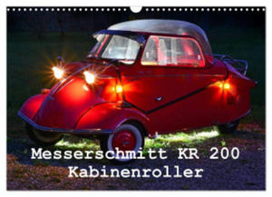 Messerschmitt KR 200 Kabinenroller (Wandkalender 2024 DIN A3 quer), CALVENDO Monatskalender - 2877639632