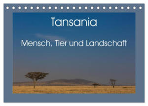 Tansania - Mensch, Tier und Landschaft (Tischkalender 2024 DIN A5 quer), CALVENDO Monatskalender - 2877634873