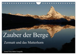 Zauber der Berge Zermatt und das Matterhorn (Wandkalender 2024 DIN A4 quer), CALVENDO Monatskalender - 2877634866