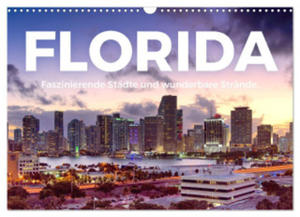 Florida - Faszinierende Stdte und wunderbare Strnde. (Wandkalender 2024 DIN A3 quer), CALVENDO Monatskalender - 2877639459