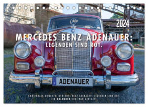 Mercedes Benz Adenauer: Legenden sind rot. (Tischkalender 2024 DIN A5 quer), CALVENDO Monatskalender - 2877624888