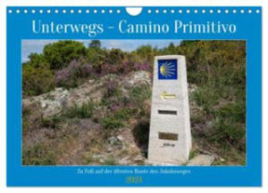 Unterwegs - Camino Primitivo. Zu Fu auf der ltesten Route des Jakobsweges (Wandkalender 2024 DIN A4 quer), CALVENDO Monatskalender - 2877634827