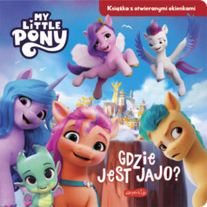 Gdzie jest jajo? My Little Pony Nowe pokolenie Ksika z otwieranymi okienkami - 2877872397