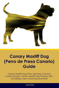 Canary Mastiff Dog (Perro de Presa Canario) Guide Canary Mastiff Dog Guide Includes - 2874794361