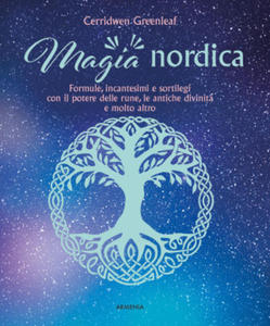 Magia nordica. Formule, incantesimi e sortilegi con il potere delle rune, le antiche divinit - 2878323822