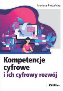 Kompetencje cyfrowe i ich cyfrowy rozwj - 2875543961