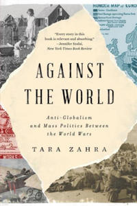 Against the World: Anti-Globalism and Mass Politics Between the World Wars - 2877495658