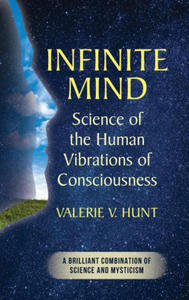 Infinite Mind: Science of the Human Vibrations of Consciousness - 2875917254