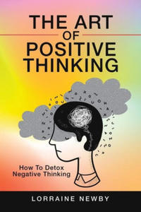 The Art of Positive Thinking: How to Detox Negative Thinking - 2875801925