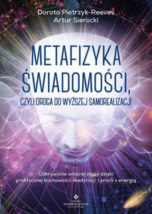 Metafizyka wiadomoci, czyli droga do wyszej samorealizacji - 2875675575