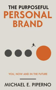 The Purposeful Personal Brand: You, Now and in the Future - 2877407964