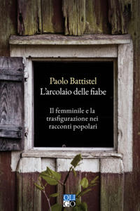 arcolaio delle fiabe. Il femminile e la trasfigurazione nei racconti popolari - 2878632274