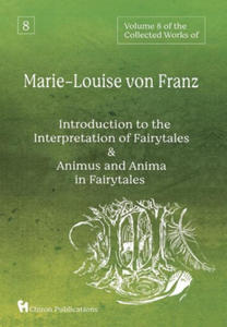 Volume 8 of the Collected Works of Marie-Louise von Franz: An Introduction to the Interpretation of Fairytales & Animus and Anima in Fairytales - 2876546179