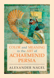 Color and Meaning in the Art of Achaemenid Persia - 2875913603