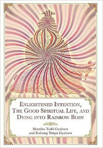 Enlightened Intention, The Good Spiritual Life, and Dying into Rainbow Body - 2874911061