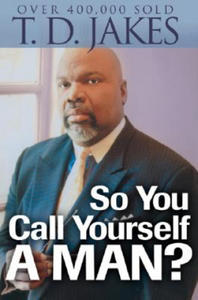 So You Call Yourself a Man? - A Devotional for Ordinary Men with Extraordinary Potential - 2873784535