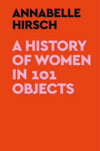 A History of Women in 101 Objects - 2878443730