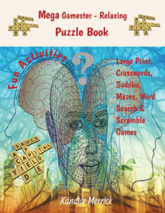 Mega Gamester - Relaxing Puzzle Book - Large Print, Crosswords, Sudoku, Mazes, Word Search & Word Scramble Games - 2877774008