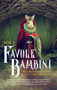 Favole per Bambini Una grande raccolta di favole e fiabe fantastiche. (Vol.3) - 2878443725