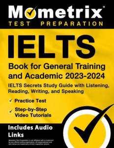 Ielts Book for General Training and Academic 2023-2024 - Ielts Secrets Study Guide with Listening, Reading, Writing, and Speaking, Practice Test, Step - 2876123468