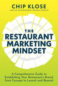 The Restaurant Marketing Mindset: A Comprehensive Guide to Establishing Your Restaurant's Brand, from Concept to Launch and Beyond - 2878161611