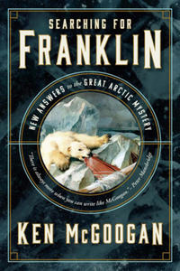 Searching for Franklin: New Light on History's Worst Arctic Disaster - 2878778177