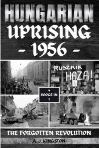 Hungarian Uprising 1956: The Forgotten Revolution - 2875913575