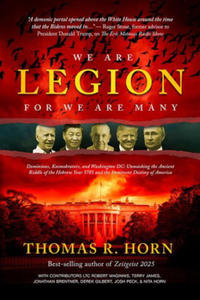 We Are Legion for We Are Many: Dominions, Kosmokrators, and Washington, DC: Unmasking the Ancient Riddle of the Hebrew Year 5785 and the Imminent Des - 2877495544