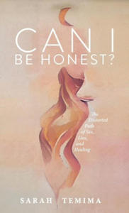 Can I Be Honest?: The Distorted Path of Sex, Lies, and Healing - 2875673519