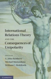 International Relations Theory and the Consequences of Unipolarity - 2875806230
