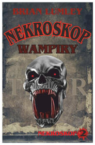 Wampiry! Nekroskop. Tom 2 wyd. 3 - 2876028492