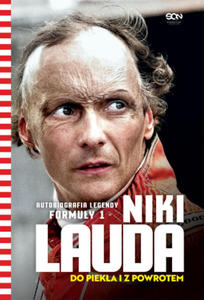 Niki Lauda. Do pieka i z powrotem. Autobiografia legendy Formuy 1 - 2876614233