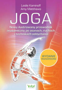 Joga. Nowy ilustrowany przewodnik anatomiczny po asanach, ruchach i technikach oddychania - 2878433595